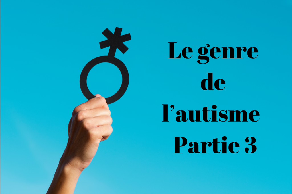 Das Geschlecht des Autismus – Teil 3