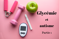 Glycémie et autisme - Partie 1