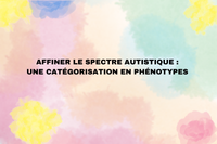 Affiner le spectre autistique