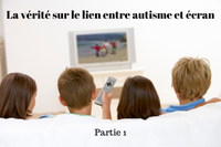 La vérité sur le lien entre autisme et écran - Partie 1