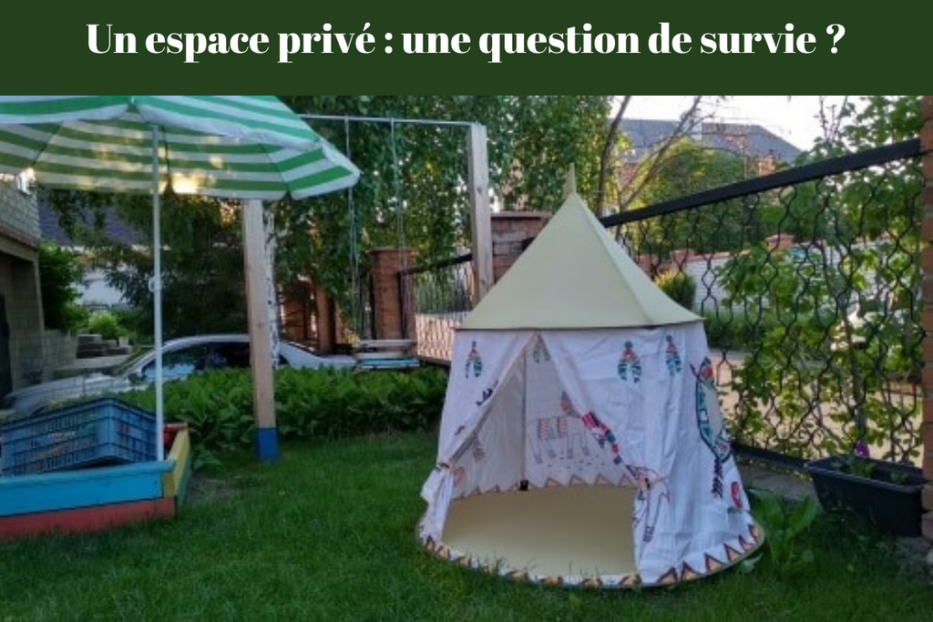 Un espace privé : une question de survie ?