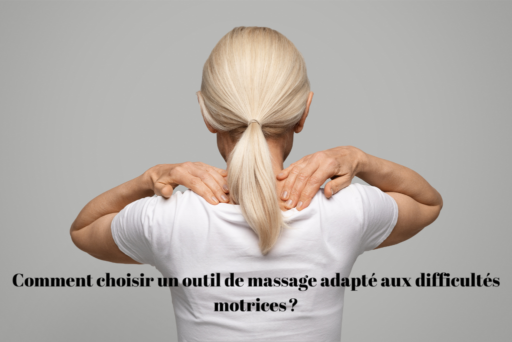 Comment choisir un outil de massage adapté aux difficultés motrices ?