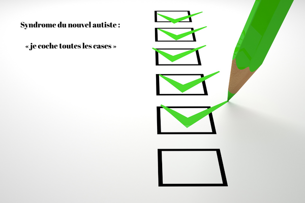Syndrome du nouvel autiste : « je coche toutes les cases »