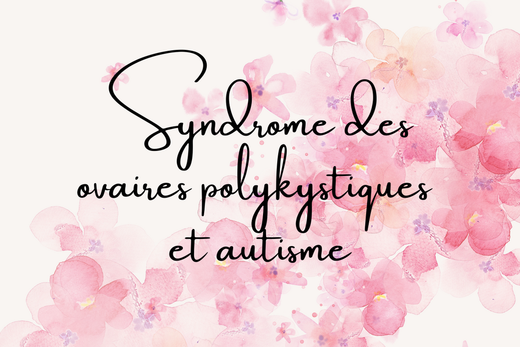 Syndrome des ovaires polykystiques et autisme