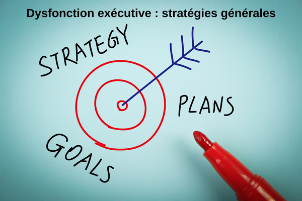 Dysfonction exécutive : stratégies générales